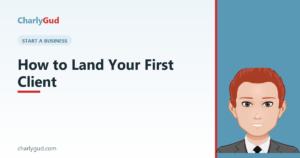 How to Land Your First Client — Charly Gud