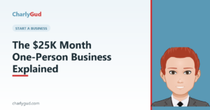 The $25K Month One-Person Business Explained - Charly Gud